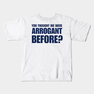 You Thought We Are Arrogant Before Kids T-Shirt